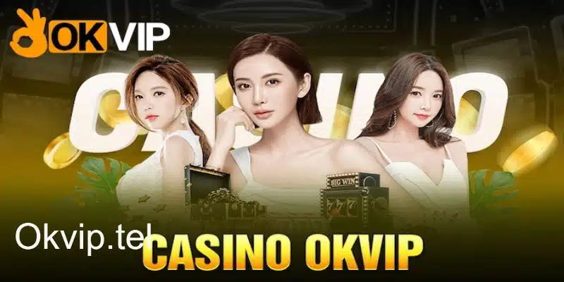 Live Casino OKVIP - Thế giới đỏ đen đẳng cấp bậc nhất thị trường